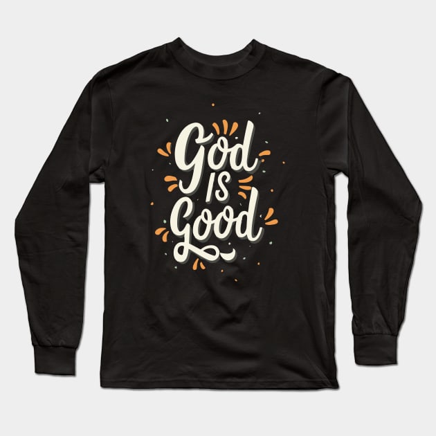 Christian Quote God Is Good All The Time Typography Art Long Sleeve T-Shirt by Art-Jiyuu